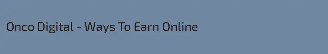 Onco Digital - Ways To Earn Online